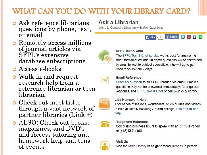 WHAT CAN YOU DO WITH YOUR LIBRARY CARD? Ask reference librarians questions by phone,