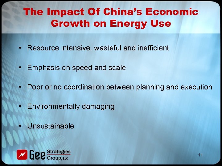 The Impact Of China’s Economic Growth on Energy Use • Resource intensive, wasteful and