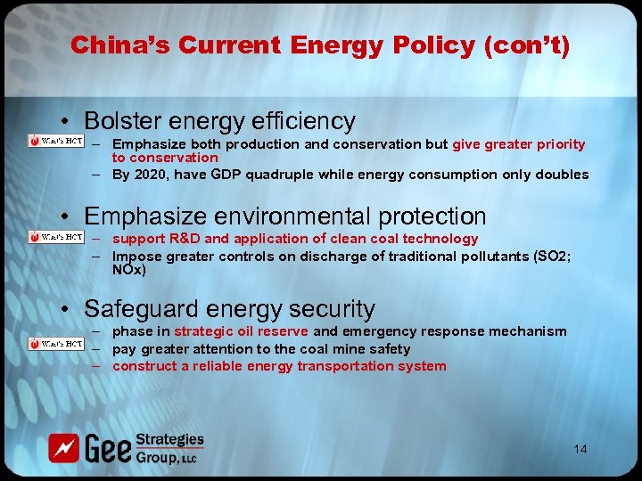 China’s Current Energy Policy (con’t) • Bolster energy efficiency – Emphasize both production and