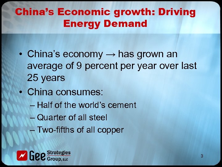 China’s Economic growth: Driving Energy Demand • China’s economy → has grown an average