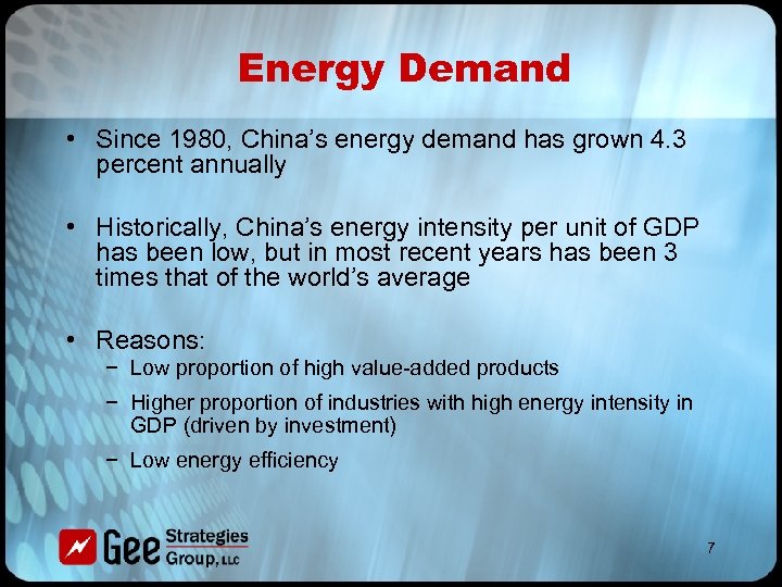 Energy Demand • Since 1980, China’s energy demand has grown 4. 3 percent annually