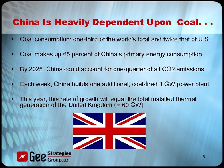 China Is Heavily Dependent Upon Coal. . . • Coal consumption: one-third of the