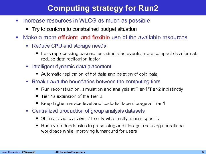 Computing strategy for Run 2 § Increase resources in WLCG as much as possible