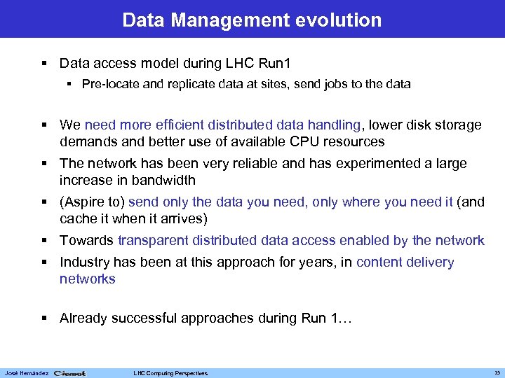Data Management evolution § Data access model during LHC Run 1 § Pre-locate and