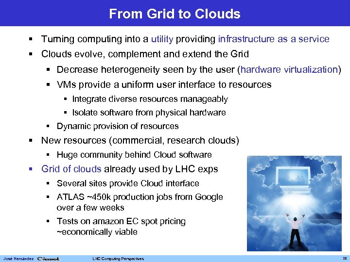 From Grid to Clouds § Turning computing into a utility providing infrastructure as a