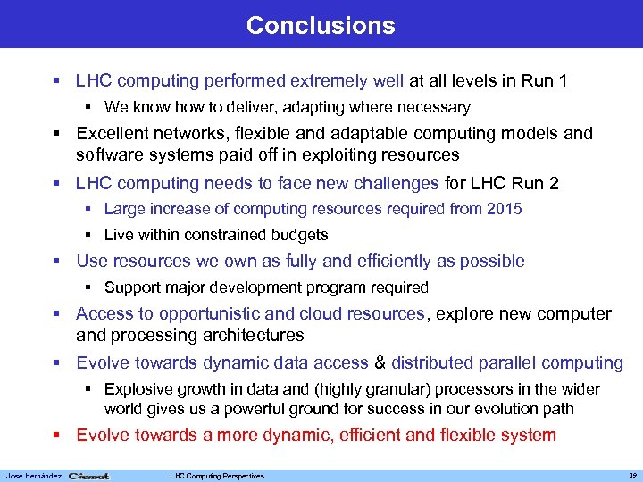 Conclusions § LHC computing performed extremely well at all levels in Run 1 §