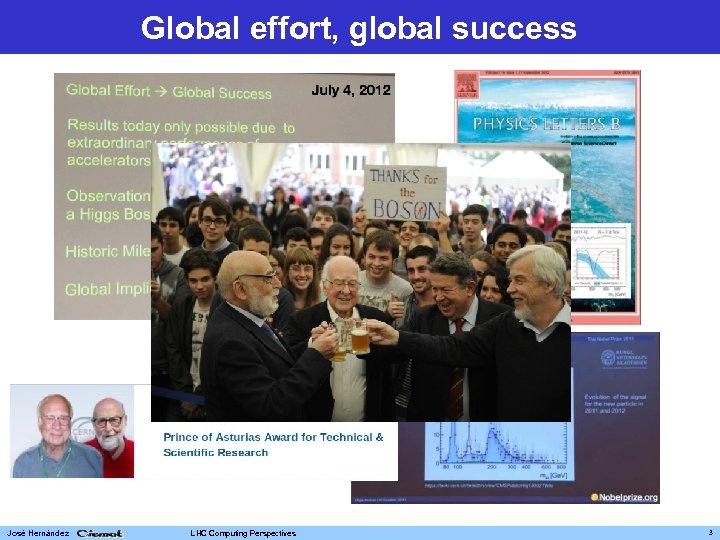 Global effort, global success José Hernández LHC Computing Perspectives 3 
