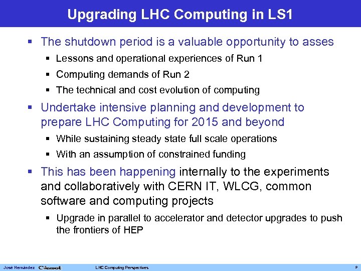 Upgrading LHC Computing in LS 1 § The shutdown period is a valuable opportunity