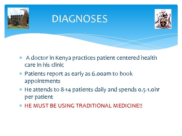 DIAGNOSES A doctor in Kenya practices patient centered health care in his clinic Patients
