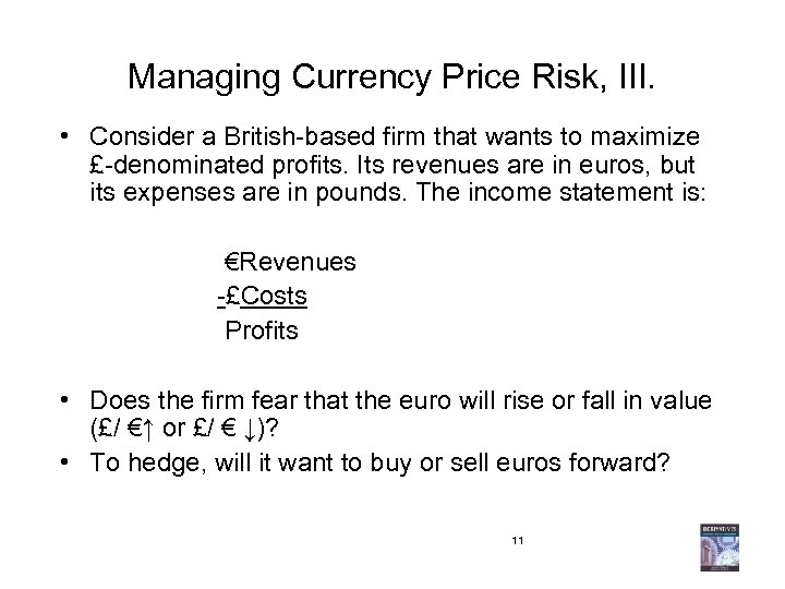 Managing Currency Price Risk, III. • Consider a British-based firm that wants to maximize