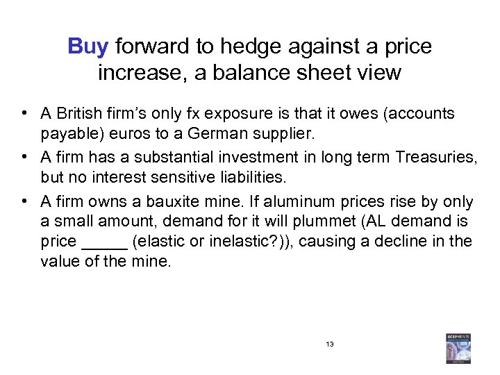 Buy forward to hedge against a price increase, a balance sheet view • A