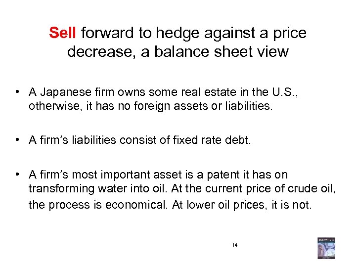 Sell forward to hedge against a price decrease, a balance sheet view • A