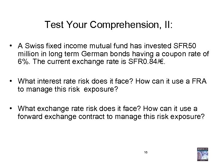 Test Your Comprehension, II: • A Swiss fixed income mutual fund has invested SFR