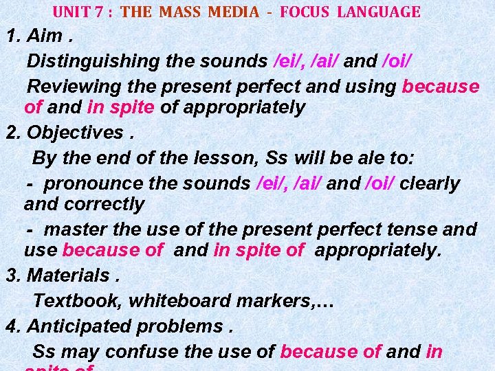 UNIT 7 : THE MASS MEDIA - FOCUS LANGUAGE 1. Aim. Distinguishing the sounds
