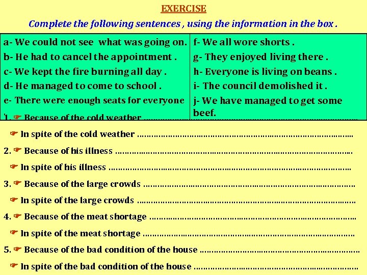 EXERCISE Complete the following sentences , using the information in the box. a- We