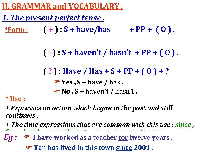 II. GRAMMAR and VOCABULARY. 1. The present perfect tense. *Form : ( + )