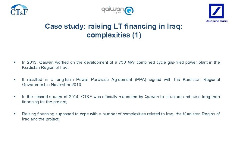 Case study: raising LT financing in Iraq: complexities (1) § In 2013, Qaiwan worked