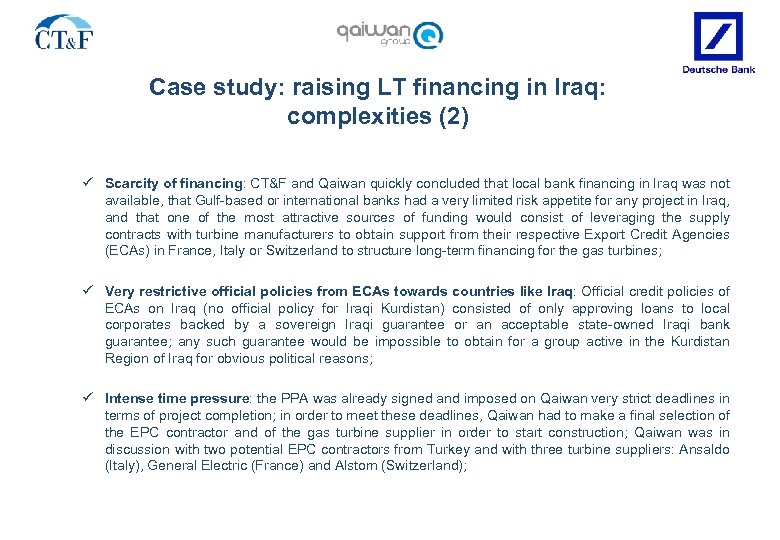 Case study: raising LT financing in Iraq: complexities (2) ü Scarcity of financing: CT&F