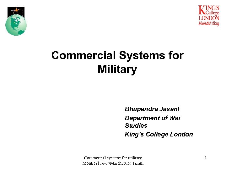 Commercial Systems for Military Bhupendra Jasani Department of War Studies King’s College London Commercial