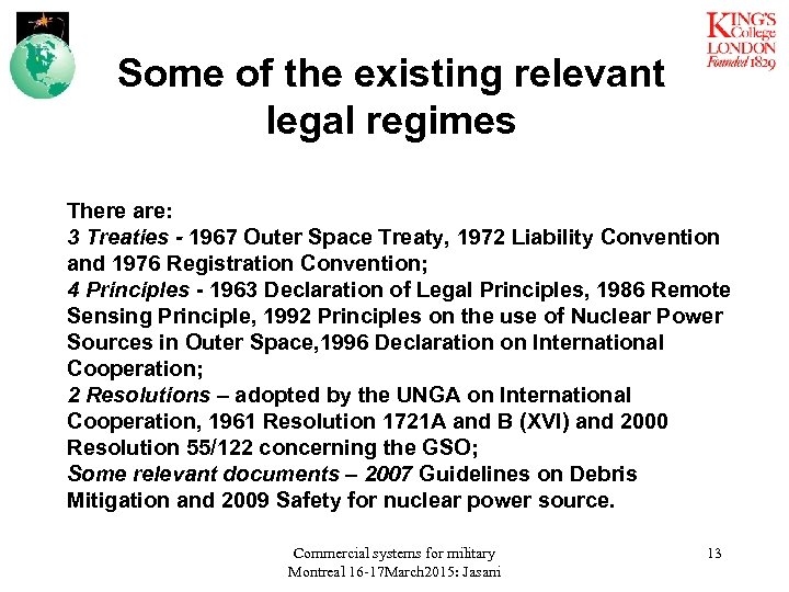 Some of the existing relevant legal regimes There are: 3 Treaties - 1967 Outer