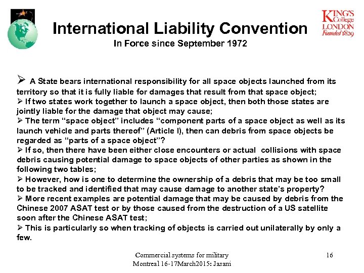 International Liability Convention In Force since September 1972 Ø A State bears international responsibility