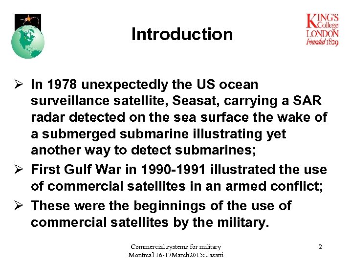 Introduction Ø In 1978 unexpectedly the US ocean surveillance satellite, Seasat, carrying a SAR