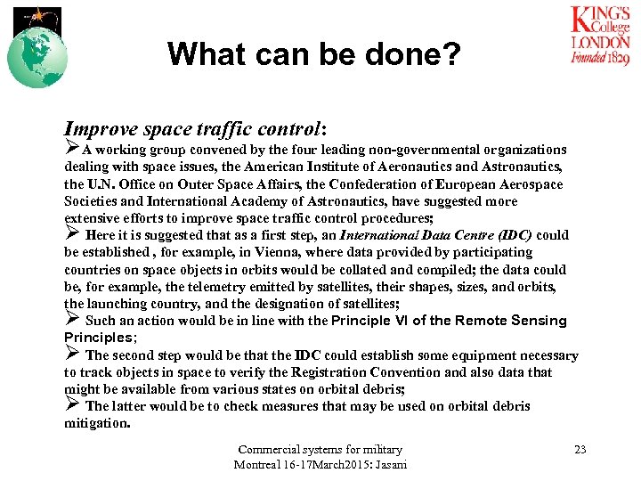 What can be done? Improve space traffic control: ØA working group convened by the