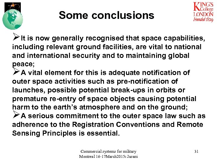 Some conclusions ØIt is now generally recognised that space capabilities, including relevant ground facilities,