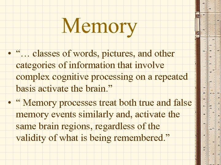 Memory • “… classes of words, pictures, and other categories of information that involve