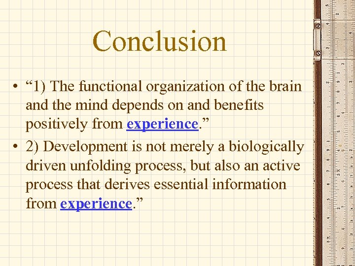 Conclusion • “ 1) The functional organization of the brain and the mind depends