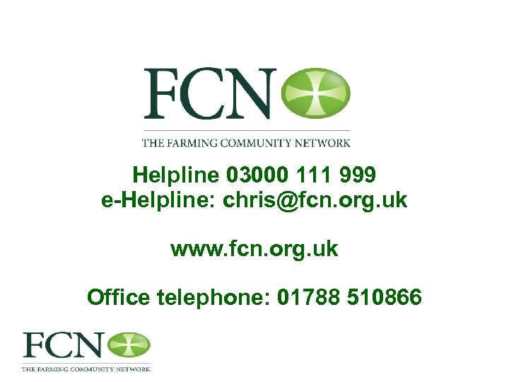 Helpline 03000 111 999 e-Helpline: chris@fcn. org. uk www. fcn. org. uk Office telephone: