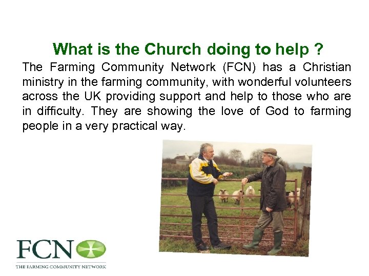 What is the Church doing to help ? The Farming Community Network (FCN) has