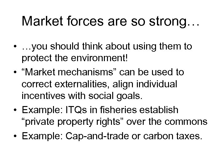 Market forces are so strong… • …you should think about using them to protect