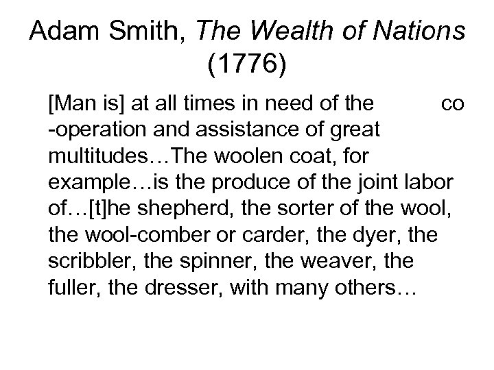 Adam Smith, The Wealth of Nations (1776) [Man is] at all times in need