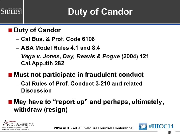 Duty of Candor <Duty of Candor – Cal Bus. & Prof. Code 6106 –
