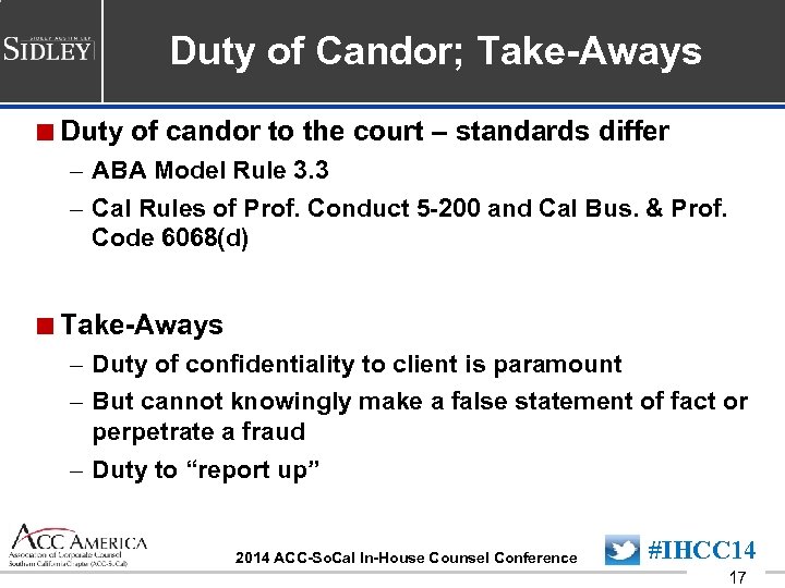 Duty of Candor; Take-Aways <Duty of candor to the court – standards differ –