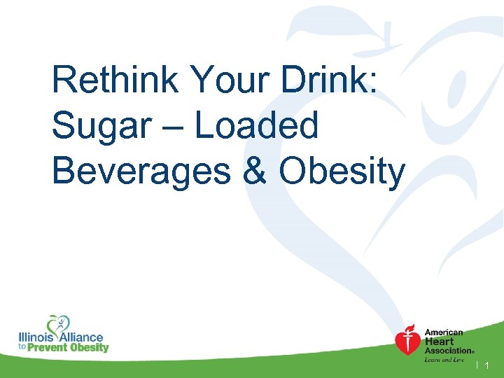 Rethink Your Drink: Sugar – Loaded Beverages & Obesity 1 