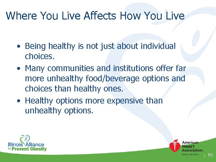 Where You Live Affects How You Live • Being healthy is not just about