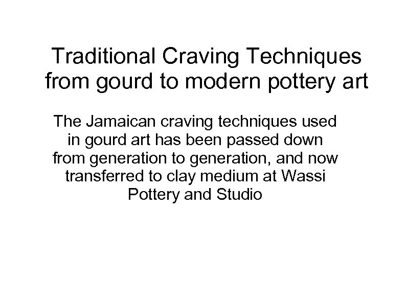 Traditional Craving Techniques from gourd to modern pottery art The Jamaican craving techniques used