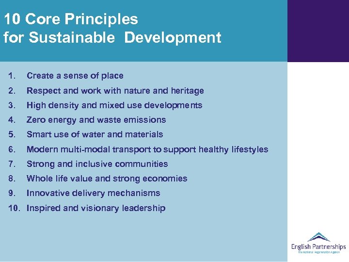 10 Core Principles for Sustainable Development 1. Create a sense of place 2. Respect