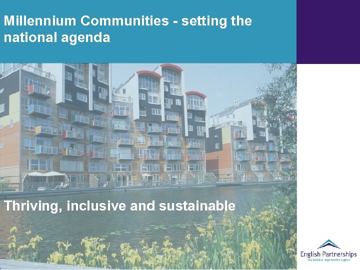 Millennium Communities - setting the national agenda Thriving, inclusive and sustainable 