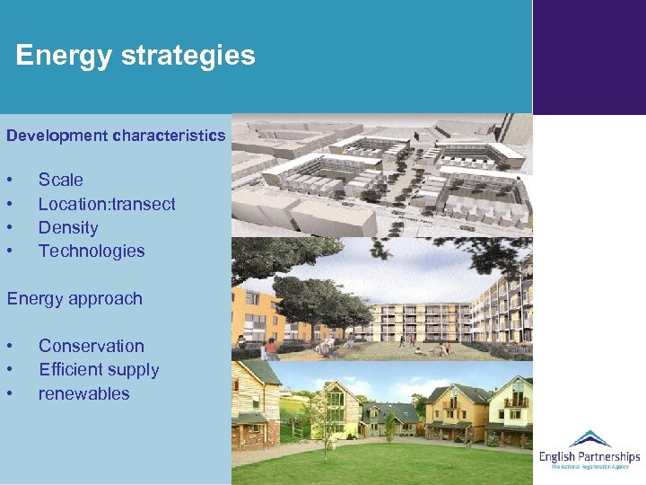 Energy strategies Development characteristics • • Scale Location: transect Density Technologies Energy approach •