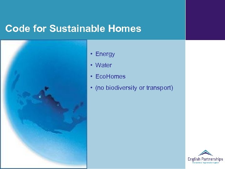 Code for Sustainable Homes • Energy • Water • Eco. Homes • (no biodiversity