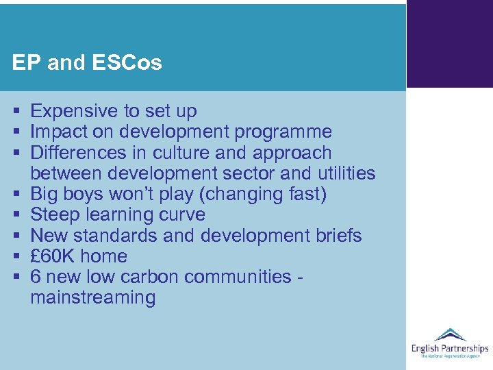 EP and ESCos § Expensive to set up § Impact on development programme §