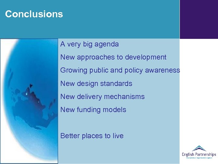 Conclusions A very big agenda New approaches to development Growing public and policy awareness