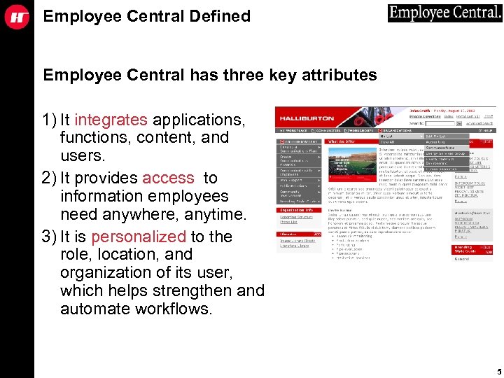Employee Central Defined Employee Central has three key attributes 1) It integrates applications, functions,