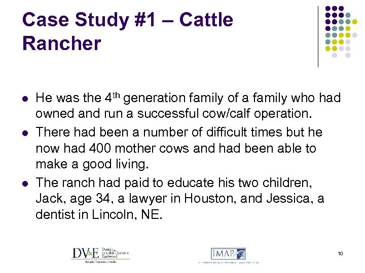 Case Study #1 – Cattle Rancher l l l He was the 4 th