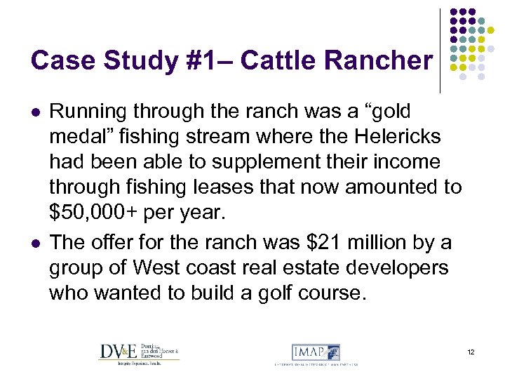 Case Study #1– Cattle Rancher l l Running through the ranch was a “gold