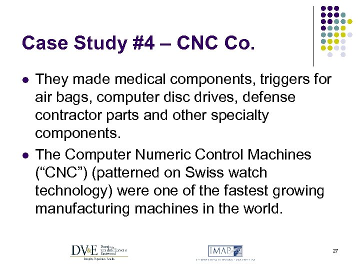 Case Study #4 – CNC Co. l l They made medical components, triggers for