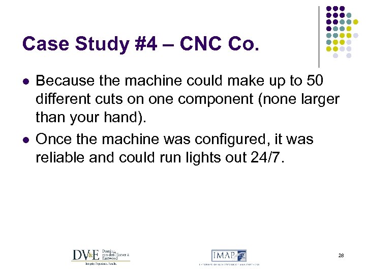 Case Study #4 – CNC Co. l l Because the machine could make up